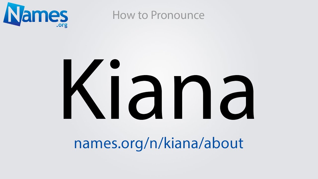 How to pronounce kiana youtube