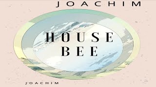 Joachim - House Bee