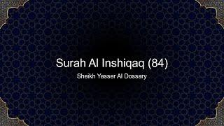 Sheikh Yasser Al Dossary - Surah Al Inshiqaq (84)