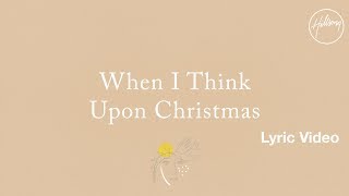 Miniatura de vídeo de "When I Think Upon Christmas Lyric Video - Hillsong Worship"