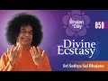 850 - Divine Ecstasy | Sri Sathya Sai Bhajans | Special Video Offering