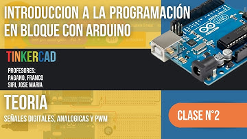 CLASE N°2 - SEÑAL DIGIAL, ANALOGICA y PWM - INTRODUCCION A LA PROGRAMACION EN BLOQUE CON ARDUINO