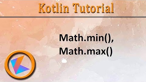 #230 Kotlin Tutorial | Math.min(), Math.max()