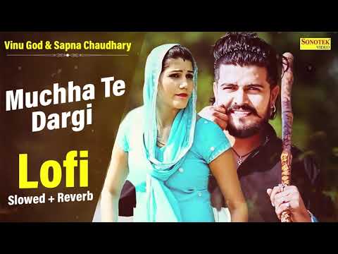 Muchha Te Dargi Lofi Version Slowed  Reverb  Sapna Chaudhary  Janu Rakhi  New Haryanvi Lofi