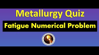 Fatigue Numerical Problem || GATE MT 2024 || Metallurgy