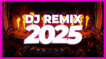 DJ REMIX 2025 - Remixes & Mashups of Popular Songs 2025 | DJ Remix Club Music Disco DJ Mix 2024