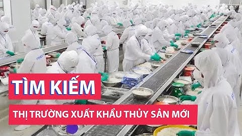 Doanh nghiệp xuất khẩu thuỷ sản tìm kiếm thị trường mới