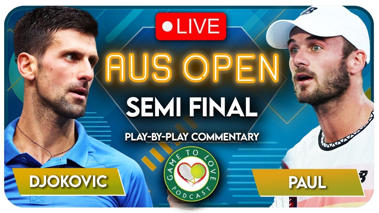 DJOKOVIC vs PAUL Australian Open 2023 Semi Final LIVE Tennis Play-by-Play Stream
