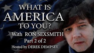 What is America To You 13. Guest .Ron Sexsmith. Host Derek Dempsey. PART 2 of 2