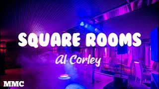 Square Rooms ( lyrics ) - Al Corley