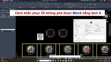 Cách khắc phục lỗi không phá được Block bằng lệnh X trong Autocad