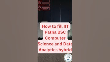 "How to fill form of IIT Patna BSC Computer Science" #iitpatna #iit_patna