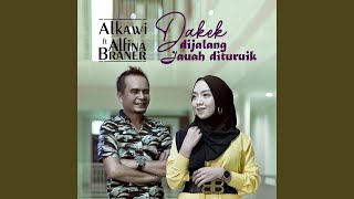 Download Lagu Dakek dijalang Jauah dituruik (feat. Alfina Braner) Download Lagu Dakek dijalang Jauah dituruik (feat. Alfina Braner)