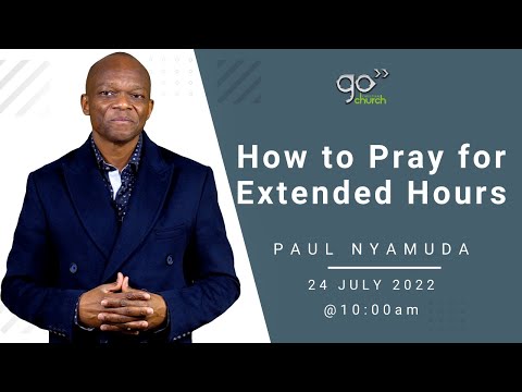 How to Pray for Extended Hours | Paul Nyamuda