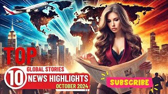 October 2024: Top 10 Highlights of Global Events And Trends.