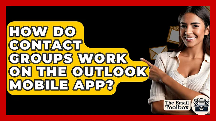 How Do Contact Groups Work On The Outlook Mobile App? - TheEmailToolbox.com