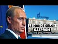 Le monde selon gazprom la plus grande socit de gaz russe