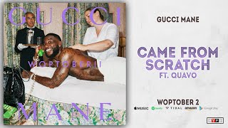 Gucci Mane - Came From Scratch Ft. Quavo (Woptober 2)