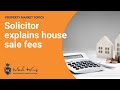 The Fees of Selling a House Explained by a Solicitor |  Mark King Properties