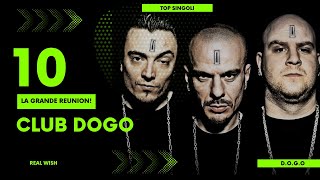 LA GRANDE REUNION DEI CLUB DOGO! TOP 10 SINGOLI