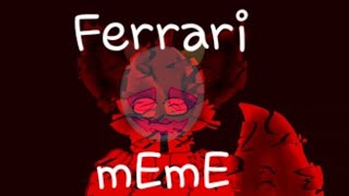 Ferrari-[mEmE ORIGINAL] /FLASH WARNING/