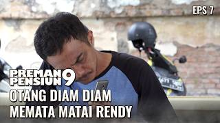 Otang Diam Diam Memata Matai Komplotan Rendy | PREMAN PENSIUN 9 EPS 7 PART 4