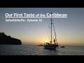SailwiththeFlo - Episode 10 - Our First Taste of the Caribbean