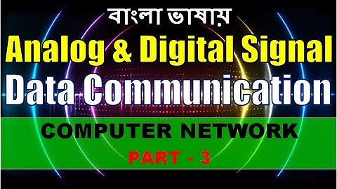 Analog & Digital Signal in Bengali || Modulation & Demodulation || অ্যানালগ এবং ডিজিটাল সংকেত
