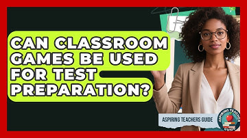 Can Classroom Games Be Used For Test Preparation? - Aspiring Teacher Guide