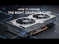 How to Choose the Right Graphics Card