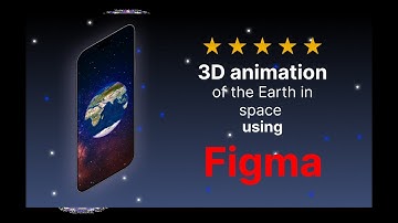 3D  Animation of the Earth in Space Using Figma