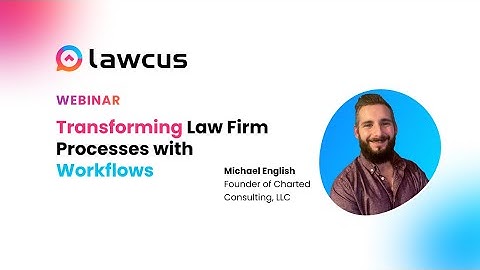 Webinar: Transforming Law Firm Processes with Workflows