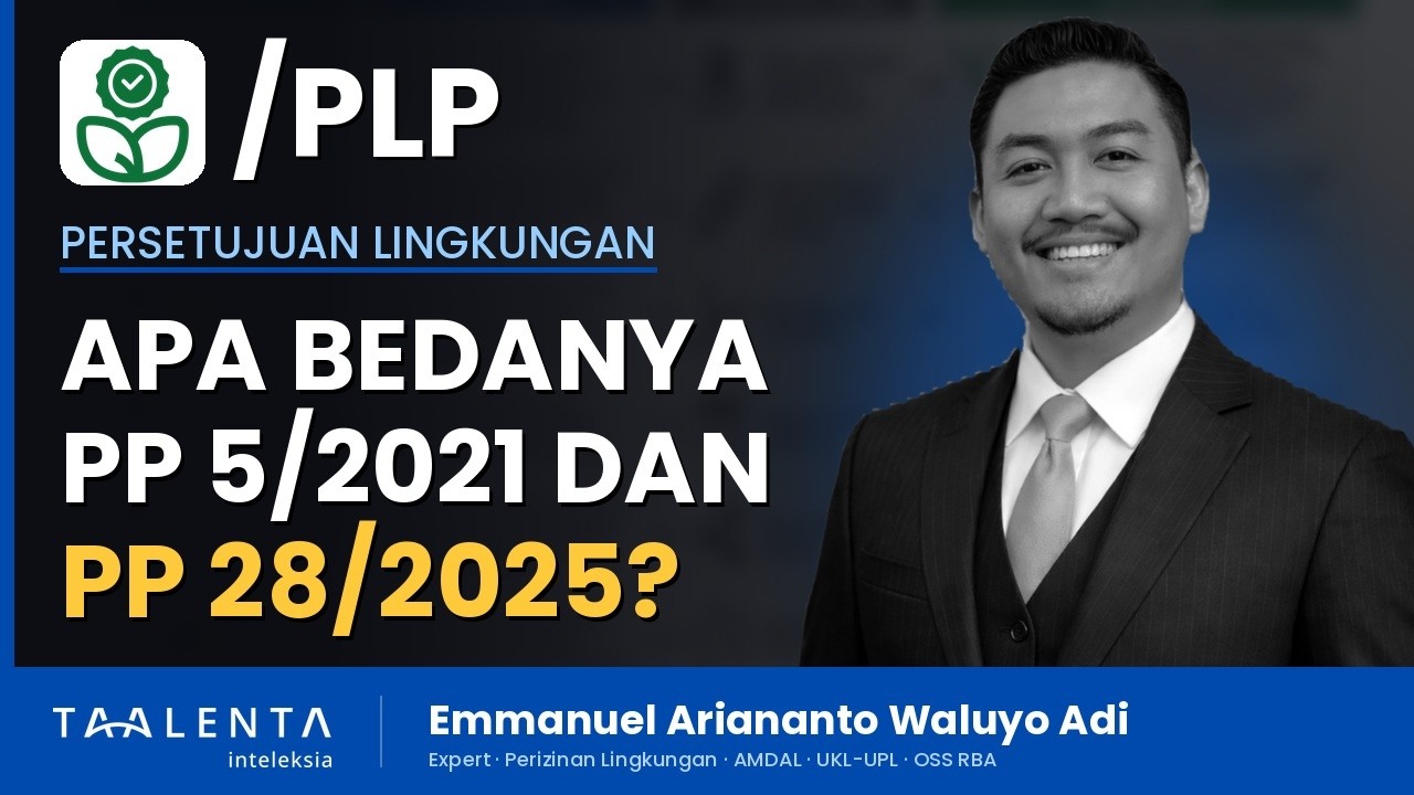 Apa Bedanya PP 5/2021 dan PP 28/2025 untuk Persetujuan Lingkungan
