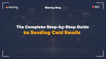 The Complete Step-by-Step Guide to Sending Cold Emails