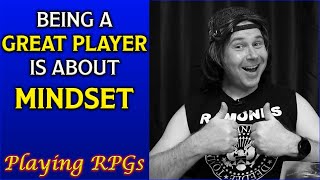 8 Tips for a Great Player Mindset - Playing RPGs by Seth Skorkowsky 45,749 views 8 months ago 13 minutes, 6 seconds