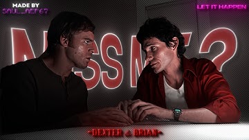 [4K] "Miss me?" Dexter Morgan & Brian Moser [ EDIT ! ]