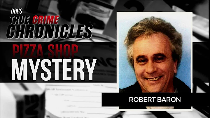 Robert Baron Missing, Pizza Shop Mystery: True Cri...