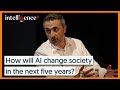 How will AI change society in the next five years? | Intelligence Squared