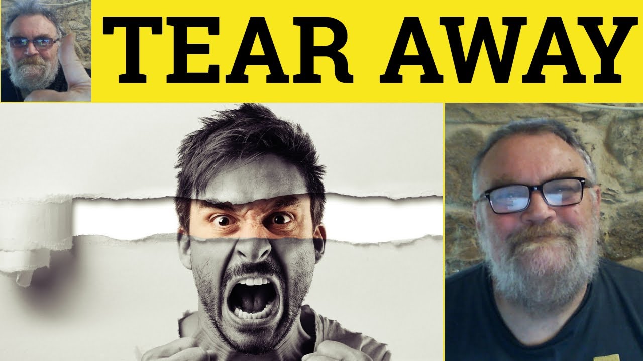 Tear Away Meaning Tearaway Defined Tear Sby Away From Sth Tear Away Meaning Tearaway Defined Tear Sby Away From Sth