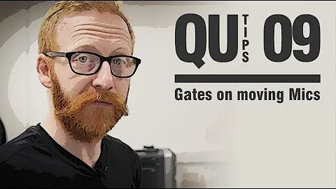 Qu Tips - Using Gates on Moving Mics