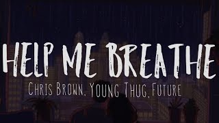 Young Thug - Help Me Breathe ft Future (Audio Lyrics)