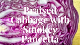 Mom's Recipe: Braised Red Cabbage with Smokey Pancetta