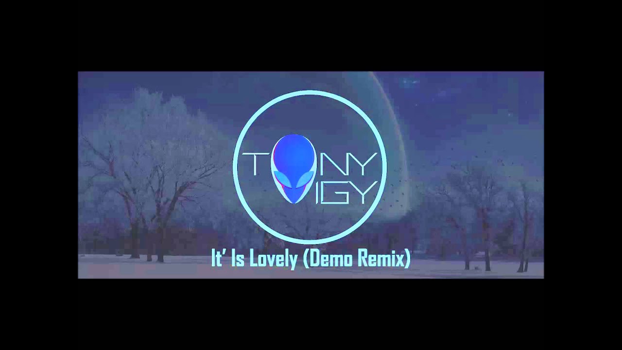 Tony Igy – It' Is Lovely (Demo Remix)