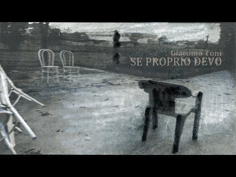 Se proprio devo - Giacomo Toni (Video Ufficiale)