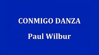 Video thumbnail of "CONMIGO DANZA  -  Paul Wilbur"