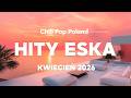 Eska Hity Kwiecień 2026 🎧 Hity Na Czasie – Polska Eska Mix #2
