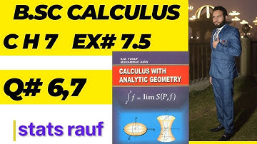 q6,7 ex7.5 ch 7 Bsc calculus with analytical geometry/calculus by sm yousuf/statsrauf