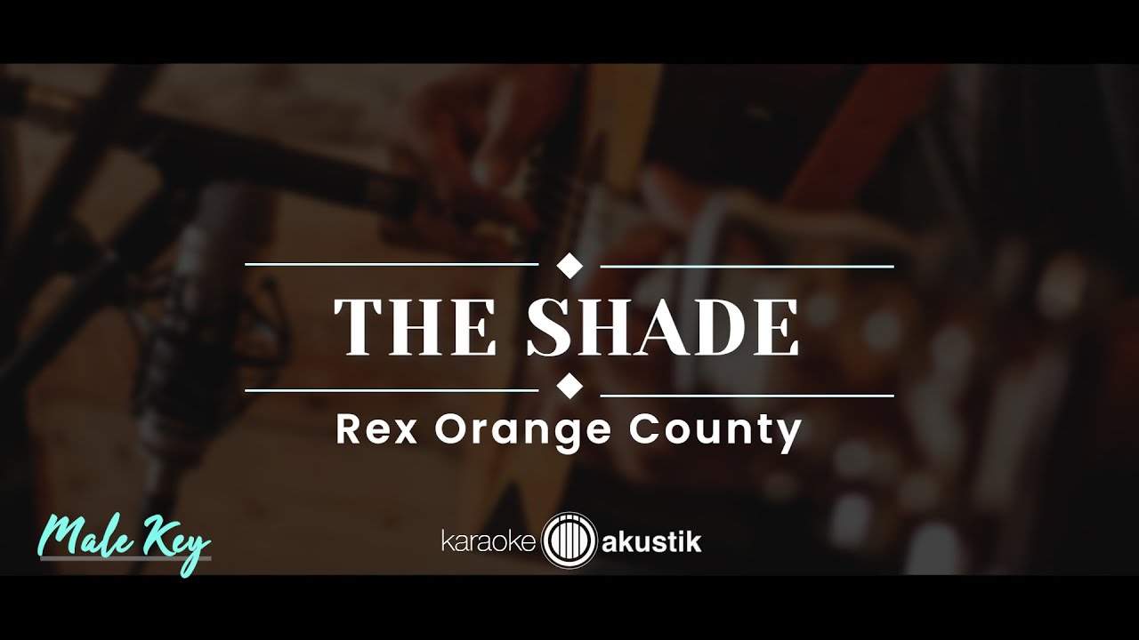 The Shade Rex Orange County (KARAOKE AKUSTIK MALE KEY) YouTube