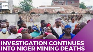 37 Miners Dead, Niger Probe And Accountability Questions