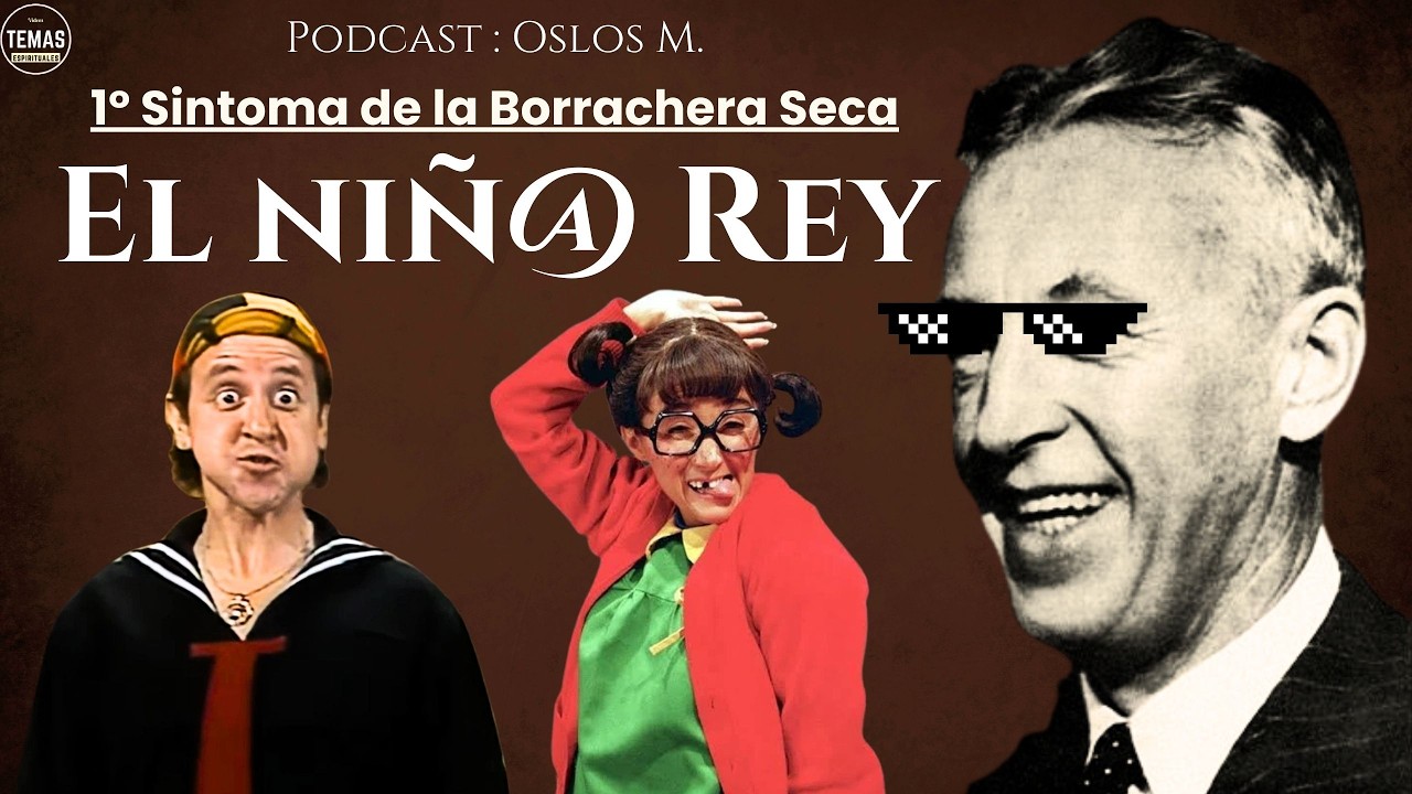 1º Síntoma EL NIÑO REY : Infantilismo, Inmadurez emocional / 12 Síntomas de la Borrachera Seca